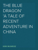 The Blue Dragon
A Tale of Recent Adventure in China