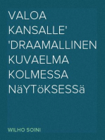 Valoa kansalle
Draamallinen kuvaelma kolmessa näytöksessä