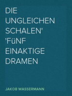 Die ungleichen Schalen
Fünf einaktige Dramen