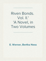 Riven Bonds.  Vol. II.
A Novel, in Two Volumes