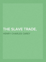 The Slave Trade, Domestic And Foreign
Why It Exists, and How It May Be Extinguished