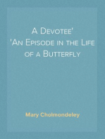 A Devotee
An Episode in the Life of a Butterfly