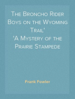 The Broncho Rider Boys on the Wyoming Trail
A Mystery of the Prairie Stampede