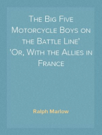 The Big Five Motorcycle Boys on the Battle Line
Or, With the Allies in France