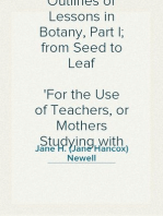 Outlines of Lessons in Botany, Part I; from Seed to Leaf
For the Use of Teachers, or Mothers Studying with Their Children