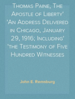 Thomas Paine, The Apostle of Liberty
An Address Delivered in Chicago, January 29, 1916; Including
the Testimony of Five Hundred Witnesses