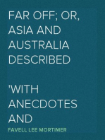 Far Off; Or, Asia and Australia Described
With Anecdotes and Illustrations