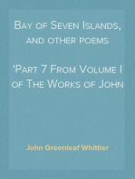 Bay of Seven Islands, and other poems
Part 7 From Volume I of The Works of John Greenleaf Whittier