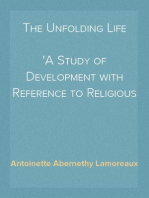 The Unfolding Life
A Study of Development with Reference to Religious Training
