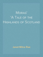 Morag
A Tale of the Highlands of Scotland