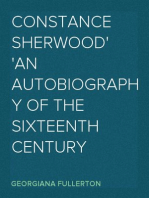 Constance Sherwood
An Autobiography Of The Sixteenth Century