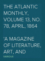 The Atlantic Monthly, Volume 13, No. 78, April, 1864
A Magazine of Literature, Art, and Politics