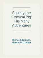 Squinty the Comical Pig
His Many Adventures