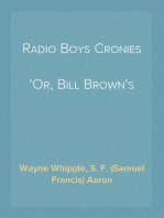 Radio Boys Cronies
Or, Bill Brown's Radio