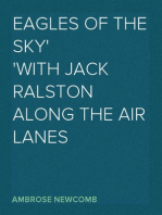 Eagles of the Sky
With Jack Ralston Along the Air Lanes