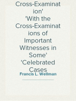 The Art of Cross-Examination
With the Cross-Examinations of Important Witnesses in Some
Celebrated Cases