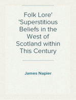 Folk Lore
Superstitious Beliefs in the West of Scotland within This Century