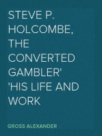 Steve P. Holcombe, the Converted Gambler
His Life and Work
