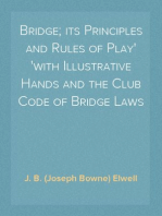 Bridge; its Principles and Rules of Play
with Illustrative Hands and the Club Code of Bridge Laws