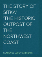 The Story of Sitka
The Historic Outpost of the Northwest Coast