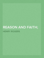 Reason and Faith; Their Claims and Conflicts
From The Edinburgh Review, October 1849, Volume 90, No.
CLXXXII. (Pages 293-356)
