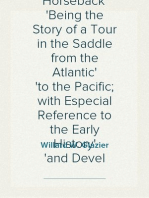 Ocean to Ocean on Horseback
Being the Story of a Tour in the Saddle from the Atlantic
to the Pacific; with Especial Reference to the Early History
and Devel