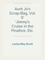 Aunt Jo's Scrap-Bag, Vol. 5
Jimmy's Cruise in the Pinafore, Etc.