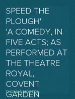 Speed the Plough
A Comedy, In Five Acts; As Performed At The Theatre Royal, Covent Garden