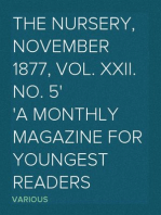 The Nursery, November 1877, Vol. XXII. No. 5
A Monthly Magazine for Youngest Readers