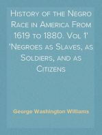 History of the Negro Race in America From 1619 to 1880. Vol 1
Negroes as Slaves, as Soldiers, and as Citizens