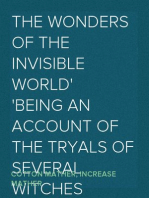 The Wonders of the Invisible World
Being an Account of the Tryals of Several Witches Lately
Executed in New-England, to which is added A Farther Account
of the Tryals of the New-England Witches