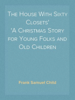 The House With Sixty Closets
A Christmas Story for Young Folks and Old Children