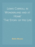 Lewis Carroll in Wonderland and at Home
The Story of His Life