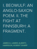 I. Beowulf: an Anglo-Saxon poem. II. The fight at Finnsburh: a fragment.