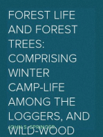 Forest Life and Forest Trees: comprising winter camp-life among the loggers, and wild-wood adventure.
with Descriptions of lumbering operations on the various
rivers of Maine and New Brunswick