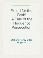 Exiled for the Faith
A Tale of the Huguenot Persecution