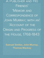 A Publisher and His Friends
Memoir and Correspondence of John Murray; with an
Account of the Origin and Progress of the House, 1768-1843