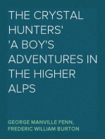 The Crystal Hunters
A Boy's Adventures in the Higher Alps