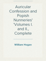 Auricular Confession and Popish Nunneries
Volumes I. and II., Complete