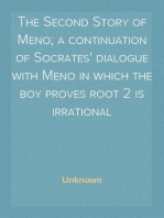 The Second Story of Meno; a continuation of Socrates' dialogue with Meno in which the boy proves root 2 is irrational