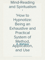 Complete Hypnotism, Mesmerism, Mind-Reading and Spiritualism
How to Hypnotize: Being an Exhaustive and Practical System of Method, Application, and Use