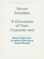 Secret Societies
A Discussion of Their Character and Claims
