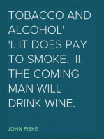 Tobacco and Alcohol
I. It Does Pay to Smoke.  II. The Coming Man Will Drink Wine.
