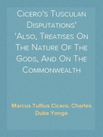 Cicero's Tusculan Disputations
Also, Treatises On The Nature Of The Gods, And On The Commonwealth