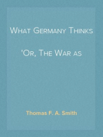 What Germany Thinks
Or, The War as Germans see it