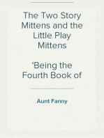 The Two Story Mittens and the Little Play Mittens
Being the Fourth Book of the Series