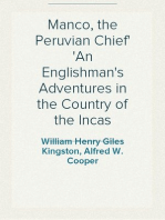 Manco, the Peruvian Chief
An Englishman's Adventures in the Country of the Incas