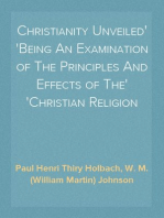 Christianity Unveiled
Being An Examination of The Principles And Effects of The
Christian Religion