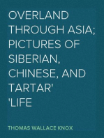 Overland through Asia; Pictures of Siberian, Chinese, and Tartar
Life