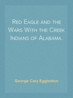 Red Eagle and the Wars With the Creek Indians of Alabama.